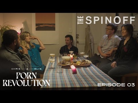 Talking porn at the dinner table | E03 | Chris & Eli’s Porn Revolution | The Spinoff