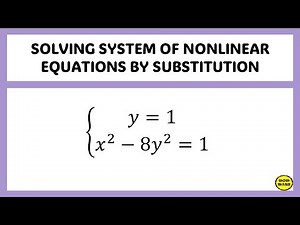 SOLVING SYSTEM OF NONLINEAR EQUATIONS BY SUBSTITUTION