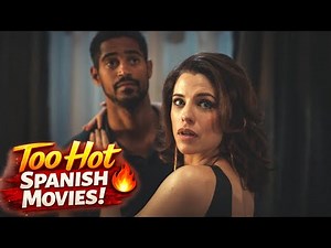 Top 5 Erotic Spanish Movies That Are Too Hot to Watch Alone