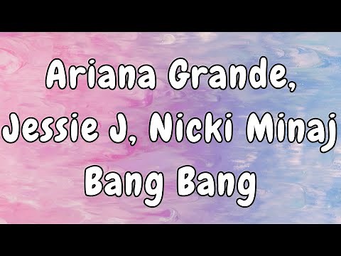 Jessie J - Bang Bang (Lyrics) ft. Ariana Grande, Nicki Minaj