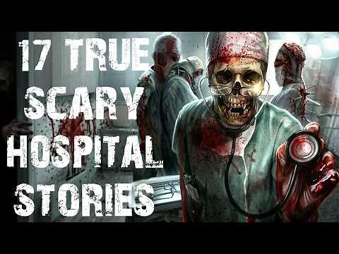 17 True Disturbing Scary Stories From Hospitals | Real Nurse Horror Stories To Fall Asleep To