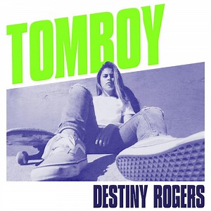 Destiny Rogers – Tomboy