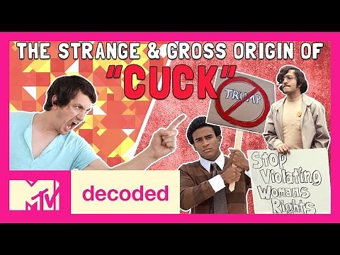 The Strange & Gross Origin of "Cuck" | Decoded | MTV