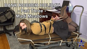 Bank Robber Holiday - Part Three - Madi Meadows | Clips4sale
