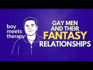 Gay Men and the Fantasy Relationship