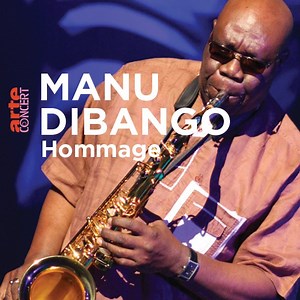 Hommage à Manu Dibango - Officiel 🙏 Bye bye Papa Groove ! bit.ly/HommageDibango | ARTE Concert