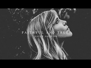 Lesley Phillips - Faithful & True (Official Lyric Video)