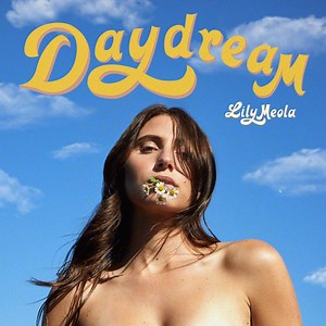 Daydream - Lily Meola: Song Lyrics, Music Videos & Concerts
