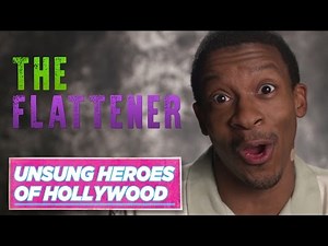 The Flattener | Unsung Heroes of Hollywood