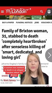 A 31-year-old woman has been stabbed to death in Brixton in an alleged ‘random attack’ leaving her family “completely heartbroken” 🚨 | My South London