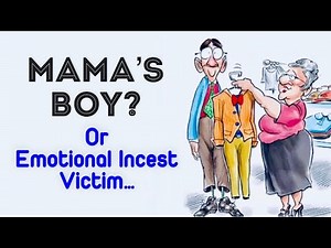 MAMA'S BOY? Or Emotional Incest Victim...