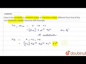 How is the variability in oxidation states fo transition metals different from that of the non t...