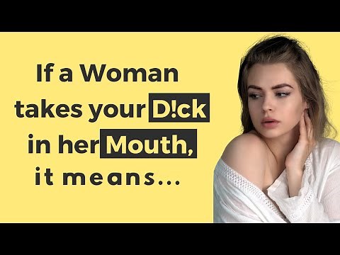 If a Woman takes your D!ck in her Mouth, it Means… | Psychology facts about Human Behavior