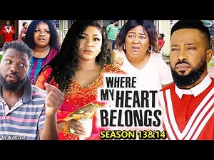 WHERE DO MY HEART BELONG (SEASON 13&14) - Frederick Leonard\destiny Etiko\Jerry 2021 Nigeria Movie