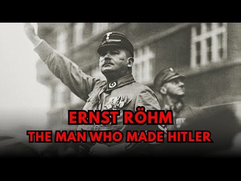 Ernst Röhm - The Man Who Made Hitler and Got Killed by Hitler