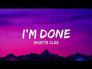 I'm Done Lyrics Video - Skusta Clee