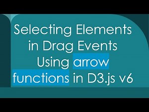 Selecting Elements in Drag Events Using arrow functions in D3.js v6