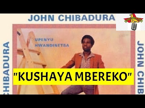 (BantuMelodies) John Chibadura - Kushaya Mbereko