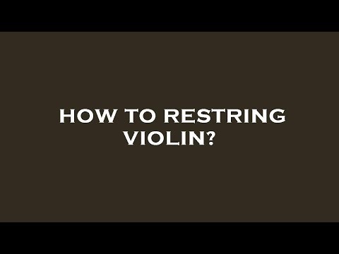 How to restring violin?