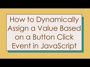 How to Dynamically Assign a Value Based on a Button Click Event in JavaScript