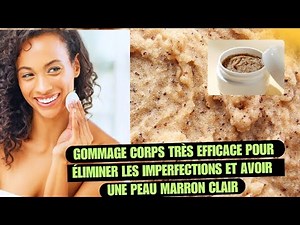 Gommage très efficace fait maison pour avoir une peau propre sans imperfections et marron clair