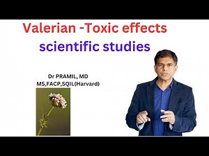 Valerian and its Toxic effects -scientific studies Dr Pramil, MD, MS, FACP