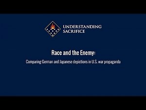 Race and the Enemy: Comparing German and Japanese Depictions in U.S. War Propaganda