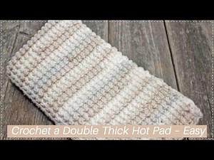 Crochet a Double Thick Hot Pad – Easy Pattern