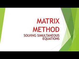 MATRIX METHOD OF SOLVING SIMULTANEOUS EQUATIONS