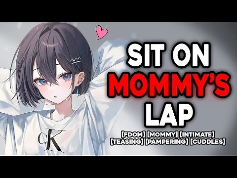 Sitting On Your Mommy Girlfriend's Lap ASMR | [FDom] [GF Roleplay Comfort Sleep Aid]