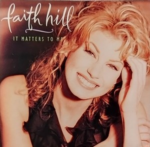 Faith Hill - It Matters To Me