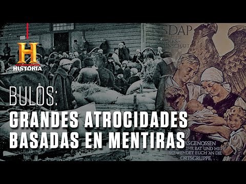 BULOS: Atrocidades basadas en información falsa | Grandes mentiras de la historia | Canal HISTORIA