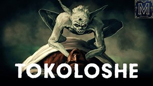 Blame the Tokoloshe! South Africa’s Most Notorious Goblin | Monstrum