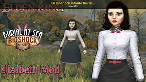 ER BioShock Infinite Burial at Sea Elizabeth Mod Mod for Elden Ring | Elden Ring Mods