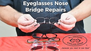 Can Eyeglass Nose Bridges Be Repaired? You Betcha! - All American Eyeglass Repair