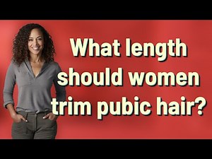 What length should women trim pubic hair?