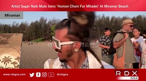 Artist Sagar Naik Mule Joins ‘Human Chain For #Mhadei’ At Miramar Beach | Rdx Goa Infotainment Channel