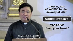 40 WORDS for the Journey of LENT: WORD 21: FORGIVE “FORGIVE from your heart" - Reflection by Fr. Jason Hubilla Laguerta on March 14, 2023 #stamariagorettiparish #frjasonlaguerta #reflectionbyfrjasonlaguerta #frjasonhubillalaguerta #40WordsforLent | Sta. Maria Goretti Parish