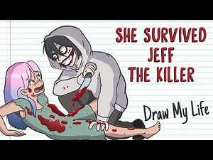 THE GIRL WHO SURVIVED JEFF THE KILLER | Draw My Life