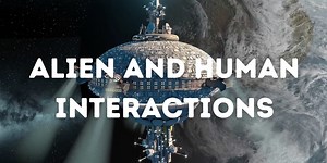 Alien contact with humans - fact or fiction?