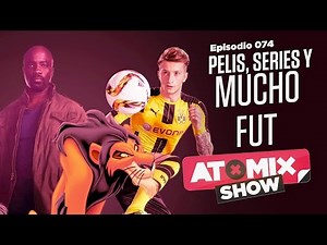 Pelis, series y mucho Fut – #AtomixShow 074