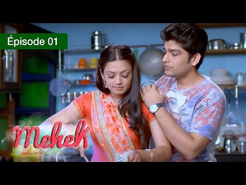 Mehek - EPS 01 - Zindagi Ki Mehek - Version Française - Complet - HD