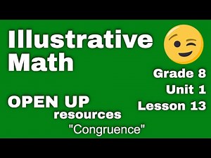 😉 8th Grade, Unit 1, Lesson 13 "Congruence" Illustrative Math - Tutorial