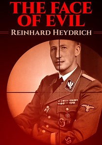 The Face of Evil: Reinhard Heydrich streaming