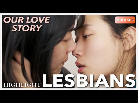 ENG SUB MULTI [Highlight] | Our Love Story | Part 1 [Lesbian Romance]