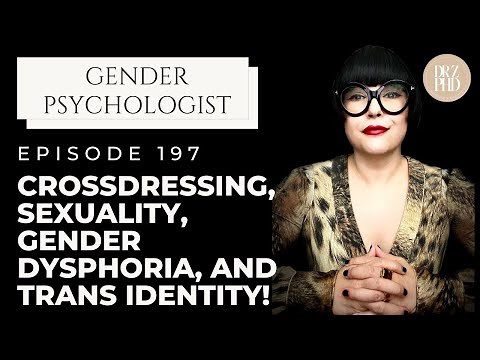 Cross-Dressing, Sexual Arousal & Trans Identity: The Complex Relationship Explained