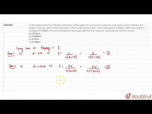 In the experinment for the determinnation of the speed of sound in air using the resonance colum...