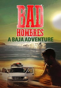 Bad Hombres: A Baja Adventure (2018)
