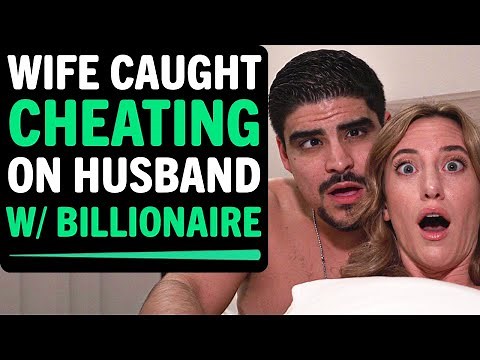 Wife Caught Cheating On Husband With Billionaire, What Happens Next Is Shocking