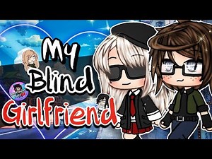 My Blind Girlfriend | GLMM | Gacha Life Mini Movie